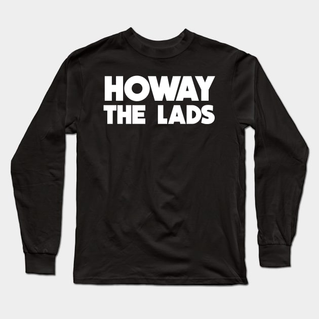 Howay The Lads Long Sleeve T-Shirt by FootballArcade